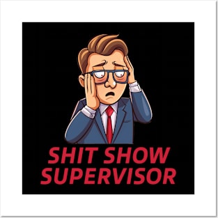 Shit Show Supervisor - sarcastic gift idea Posters and Art